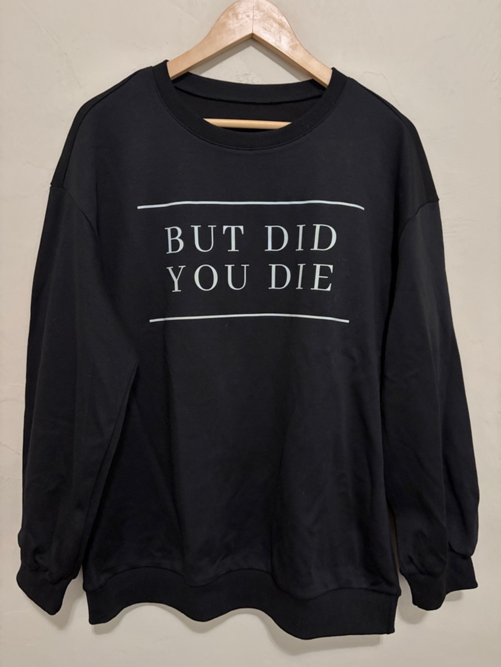 But Did You Die? Black Graphic Crewneck Sweatshirt. Never Worn. New without Tags